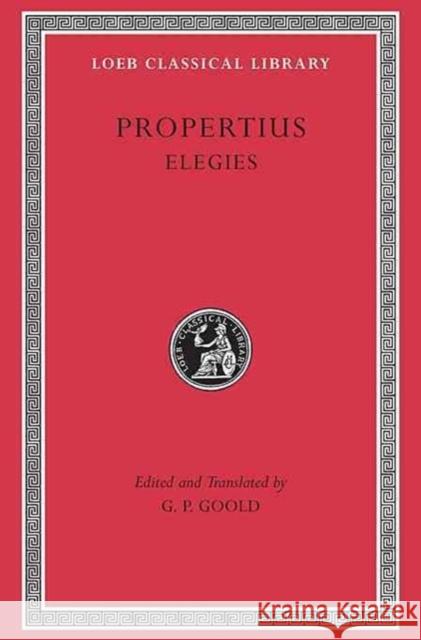 Elegies Propertius                               G. P. Goold Sextus Propertius 9780674990203