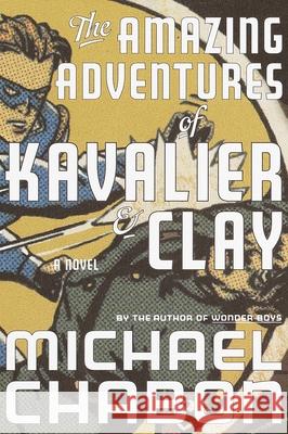 The Amazing Adventures of Kavalier & Clay Michael Chabon 9780679450047 Random House