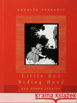 Little Red Riding Hood and Other Stories: Illustrated by W. Heath Robinson Perrault, Charles 9780679451037 Everyman's Library