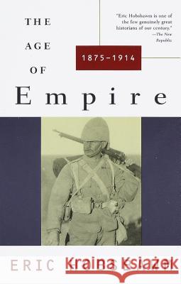 The Age of Empire: 1875-1914 Eric J. Hobsbawm 9780679721758 Vintage Books USA