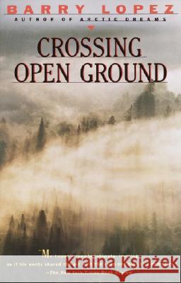 Crossing Open Ground Barry Holstun Lopez 9780679721833