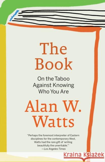The Book: On the Taboo Against Knowing Who You Are Alan W. Watts 9780679723004 Random House USA Inc