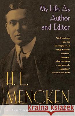 My Life as Author and Editor H. L. Mencken Jonathan Yardley 9780679741022 Vintage Books USA