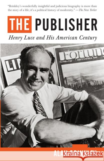 The Publisher: Henry Luce and His American Century Brinkley, Alan 9780679741541 Vintage Books USA