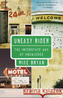 Uneasy Rider: The Interstate Way of Knowledge Bryan, Mike 9780679742654 Vintage Books USA