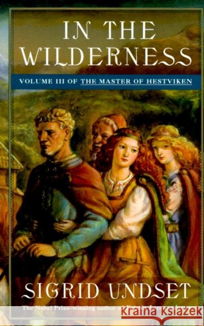 In the Wilderness: The Master of Hestviken, Vol. 3 Sigrid Undset 9780679755531 Vintage Books USA