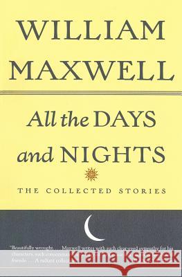 All the Days and Nights: The Collected Stories William F. Maxwell 9780679761020
