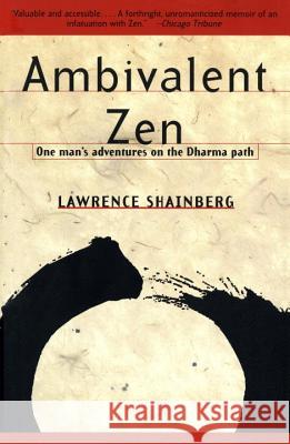 Ambivalent Zen: One Man's Adventures on the Dharma Path Lawrence Shainberg 9780679772880 Vintage Books USA