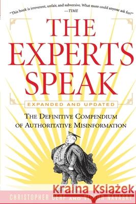 The Experts Speak: The Definitive Compendium of Authoritative Misinformation (Revised Edition) Christopher Cerf Victor Navasky 9780679778066 Villard Books