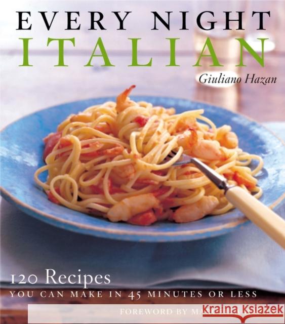 Every Night Italian: Every Night Italian Giuliano Hazan Marcella Hazan 9780684800288 Scribner Book Company