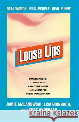 Loose Lips: Real Words, Real People, Real Funny Jamie Malanowski, Lisa Birnbach, Kurt Andersen 9780684803401