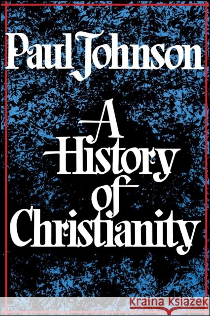 History of Christianity Paul Johnson 9780684815039 Touchstone Books