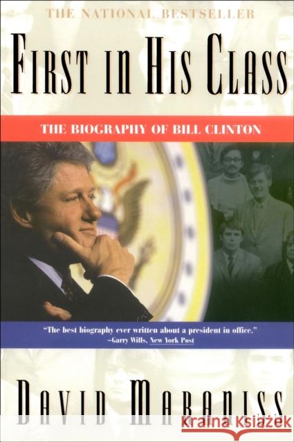 First in His Class: A Biography of Bill Clinton David Maraniss 9780684818900 Simon & Schuster