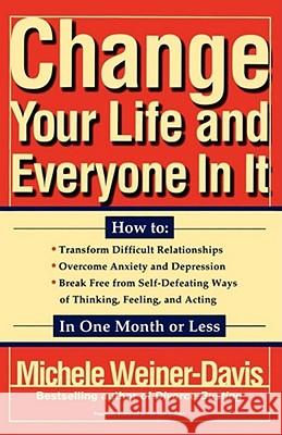 Change Your Life and Everyone in It: How To: Michele Weiner-Davis 9780684824697 Simon & Schuster