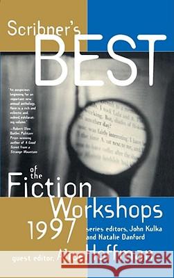 Scribners Best of the Fiction Workshops 1997 Natalie Danford, John Kulka 9780684833149