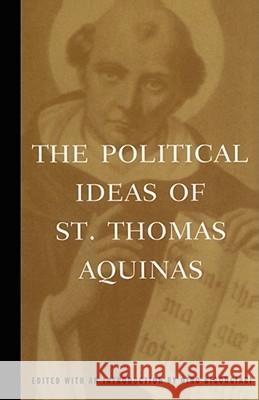 The Political Ideas of St. Thomas Aquinas Dino Bigongiari Thomas Aquinas Saint Thoma 9780684836416