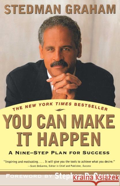 You Can Make It Happen: A Nine-Step Plan for Success Stedman Graham Stephen R. Covey 9780684838663 Free Press