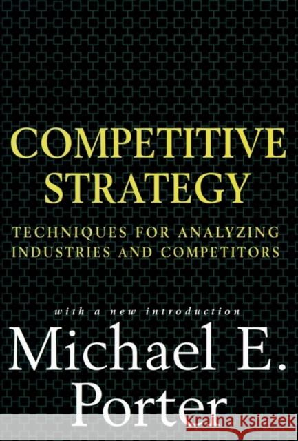 Competitive Strategy: Techniques for Analyzing Industries and Competitors Michael Porter 9780684841489