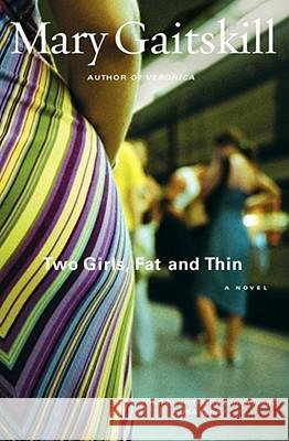 Two Girls Fat and Thin Gaitskill, Mary 9780684843124 Simon & Schuster