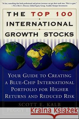 The Top 100 International Growth Stocks: Your Guide to Creating a Blue Chip International Portfolio for Higher Returns and Kalb, Scott 9780684843391 Fireside Books