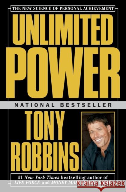 Unlimited Power: The New Science of Personal Achievement Robbins, Tony 9780684845777 Free Press