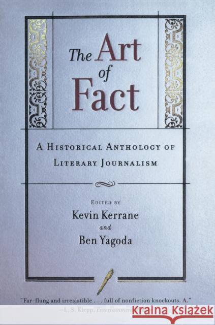 The Art of Fact: A Historical Anthology of Literary Journalism Kevin Kerrane Ben Yagoda 9780684846309 Scribner Book Company
