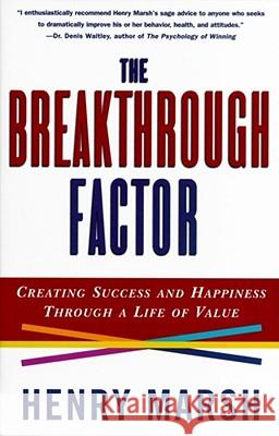 The Breakthrough Factor: Creating Success and Happiness Through a Life of Value Henry Marsh 9780684847986 Simon & Schuster