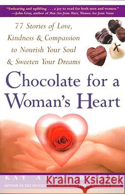 Chocolate for a Woman's Heart: 77 Stories to Feed Your Spirit and Warm Your Heart Kay Allenbaugh 9780684848969 Simon & Schuster