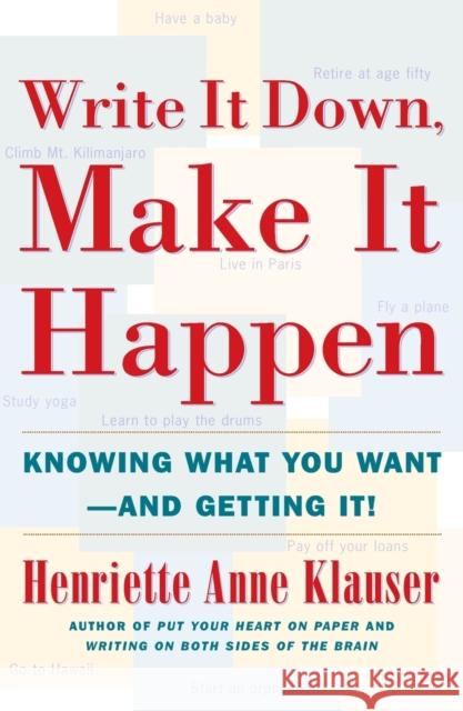 Write It Down Make It Happen: Knowing What You Want and Getting It Henriette Anne Klauser 9780684850023 Touchstone Books