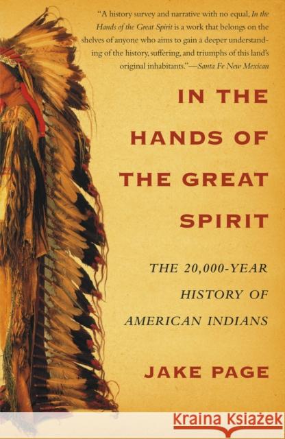 In the Hands of the Great Spirit: The 20,000-Year History of American Indians Jake Page 9780684855776