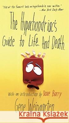 The Hypochondriac's Guide to Life. and Death. Weingarten, Gene 9780684856483 Simon & Schuster