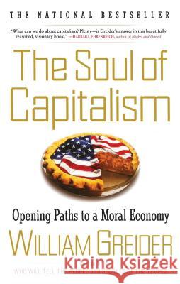 Soul of Capitalism: Opening Paths to a Moral Economy William Greider 9780684862200