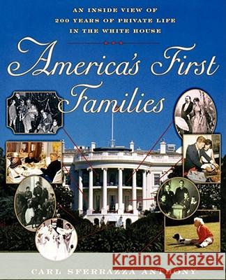 America's First Families: An inside View of 200 Years of Private Life in the White House Carl S. Anthony 9780684864426 Simon & Schuster