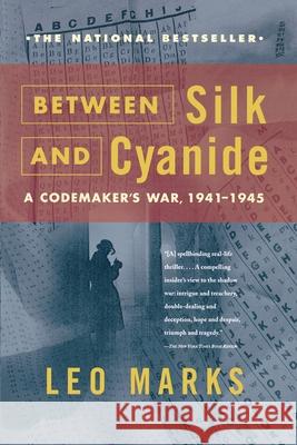 Between Silk and Cyanide: A Codemaker's War, 1941-1945 Leo Marks 9780684867809