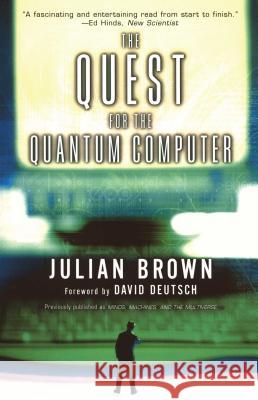 Quest for the Quantum Computer Julian Brown David Deutsch 9780684870045