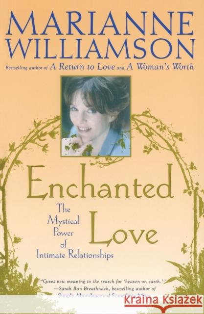 Enchanted Love: The Mystical Power of Intimate Relationships Marianne Williamson 9780684870250 Simon & Schuster