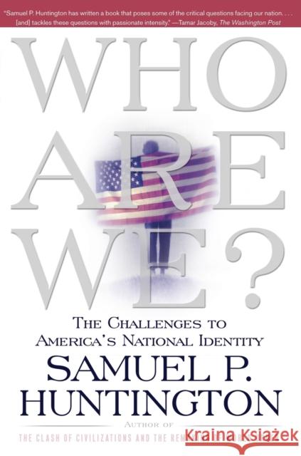 Who Are We?: The Challenges to America's National Identity Huntington, Samuel P. 9780684870540 Simon & Schuster