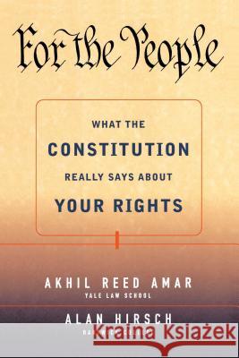 For the People: What the Constitution Really Says about Your Rights Amar, Akhil Reed 9780684871028 Free Press