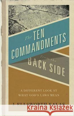 The Ten Commandments from the Back Side: Bible Stories with a Twist J. Ellsworth Kalas 9780687005246 Abingdon Press