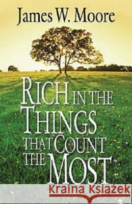 Rich in the Things That Count the Most James W. Moore 9780687490103 Dimensions for Living