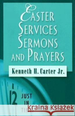 Just in Time! Easter Services, Sermons, and Prayers Carter, Kenneth H. 9780687646326 Abingdon Press