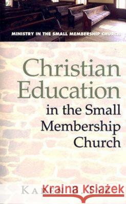 Christian Education in the Small Membership Church Karen Tye 9780687650996