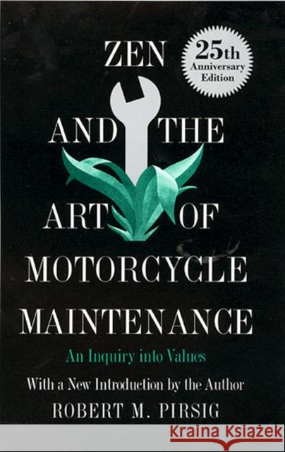Zen and the Art of Motorcycle Maintenance: An Inquiry Into Values Robert M. Pirsig 9780688002305 William Morrow & Company