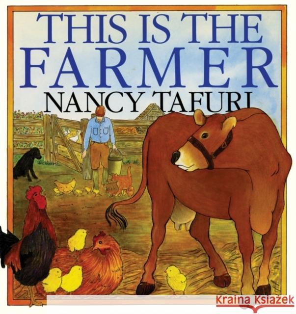 This Is the Farmer Nancy Tafuri Nancy Tafuri 9780688094683 Greenwillow Books