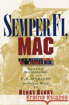 Semper Fi, Mac: Living Memories of the U.S. Marines in WWII Henry Berry 9780688149567 HarperCollins Publishers