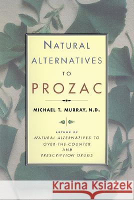 Natural Alternatives (P Rozac) to Prozac Michael T. Murray 9780688166281 HarperCollins Publishers