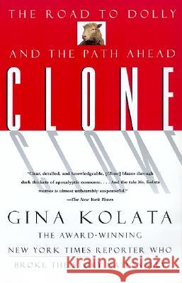 Clone: The Road to Dolly, and the Path Ahead Gina Kolata 9780688166342 Quill