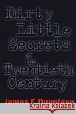 Dirty Little Secrets of the Twentieth Century James F. Dunnigan 9780688170684 HarperCollins Publishers