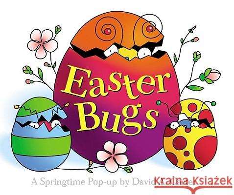 Easter Bugs: A Springtime Pop-Up by David A. Carter David A. Carter David A. Carter 9780689818622 Little Simon