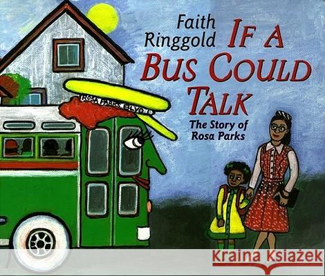 If a Bus Could Talk: The Story of Rosa Parks Faith Ringgold 9780689818929 Simon & Schuster